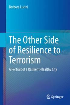 Hardcover The Other Side of Resilience to Terrorism: A Portrait of a Resilient-Healthy City Book