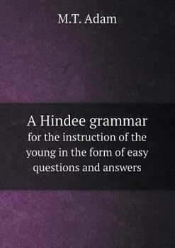 Paperback A Hindee Grammar for the Instruction of the Young in the Form of Easy Questions and Answers Book