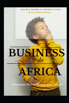 Business de ?frica 2022, Almanaque de Inteligencia Empresarial: Todo Parece Imposible Hasta Que Alguien Lo Consigue