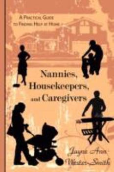 Paperback Nannies, Housekeepers, and Caregivers: A Practical Guide to Finding Help at Home Book