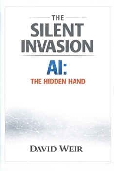 Paperback The Silent Invasion: AI, the Hidden Hand Book