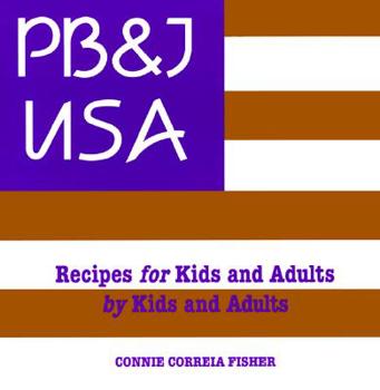 Paperback PB&J USA: Recipes for Kids and Adults by Kids and Adults Book