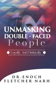 Paperback Unmasking Double Faced People: Loyalty and Disloyalty Book