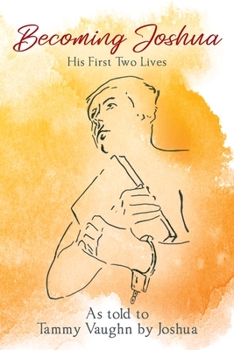 Paperback Becoming Joshua: His First Two Lives Book