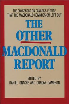 Hardcover The Other Macdonald Report: The Consensus on Canada's Future that the Macdonald Commission Left Out Book
