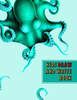 Kids Draw and Write Book: A blank journal of wide lined writing and drawing paper for elementary aged children | Learn handriting and creativity | Blue octapus cover