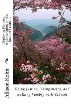 Paperback Displaying Holiness - A conversation on the book of Leviticus: Doing justice, loving mercy, and walking humbly with Yahweh Book