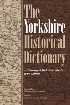 Hardcover The Yorkshire Historical Dictionary: A Glossary of Yorkshire Words, 1120-C.1900 [2 Volume Set] Book