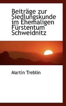 Hardcover Beitr GE Zur Siedlungskunde Im Ehemaligen F Rstentum Schweidnitz Book