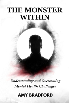 Paperback The Monster Within: Understanding and Overcoming Mental Health Challenges Book