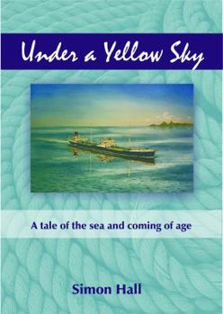 Paperback Under a Yellow Sky: A Tale of the Sea and a Coming of Age Book