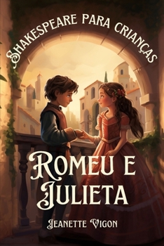 Paperback Romeu e Julieta Shakespeare para crianças: Shakespeare em um idioma que as crianças vão entender e amar [Portuguese] Book