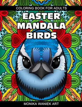Paperback Easter Mandala Birds Coloring Book for Adults: Stress Relieving Easter Eggs with Birds Mandala Designs for Relaxation Book