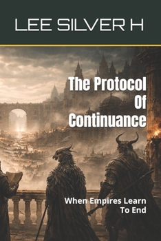 Paperback The Protocol Of Continuance: When Empires Learn To End Book