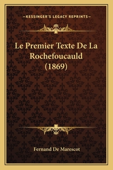 Paperback Le Premier Texte De La Rochefoucauld (1869) [French] Book