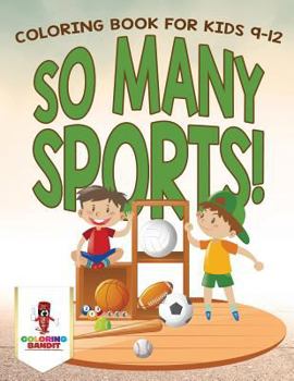 Paperback So Many Sports!: Coloring Book for Kids 9-12 Book