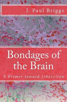 Paperback Bondages of the Brain: A Primer Toward Liberation Book