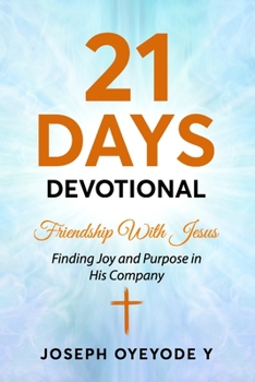 Paperback 21 Days Devotional: Friendship With Jesus: Finding Joy and Purpose in His Company Book