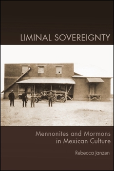 Hardcover Liminal Sovereignty: Mennonites and Mormons in Mexican Culture Book