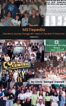MSTiepedia: Volume 2 - One Man’s Journey Through 30+ Years Of The Best TV Show Ever