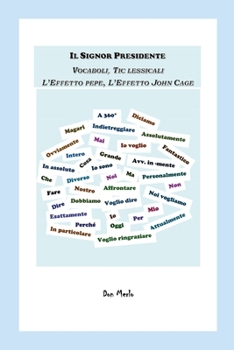 Paperback Il Signor Presidente: Vocaboli, Tic lessicali, l'Effetto pepe, l'Effetto John Cage [Italian] Book