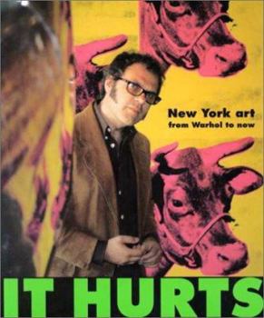Paperback It Hurts: New York Art from Warhol to Now Book