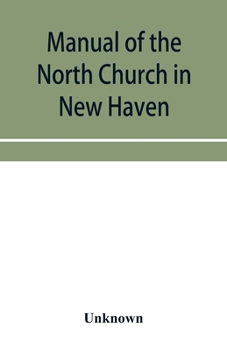 Paperback Manual of the North Church in New Haven: May 1742-May 1867 Book