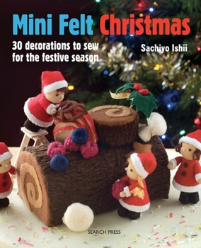 Paperback Mini Felt Christmas: 30 Decorations to Sew for the Festive Season Book