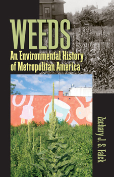 Weeds: An Environmental History of Metropolitan America - Book  of the History of the Urban Environment