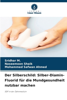 Paperback Der Silberschild: Silber-Diamin-Fluorid für die Mundgesundheit nutzbar machen [German] Book
