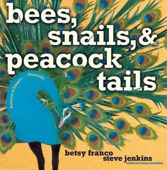 Hardcover Bees, Snails, & Peacock Tails: Patterns & Shapes . . . Naturally Book