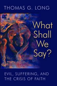 Hardcover What Shall We Say?: Evil, Suffering, and the Crisis of Faith Book