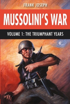 Paperback Mussolini's War Volume 1: The Triumphant Years Book