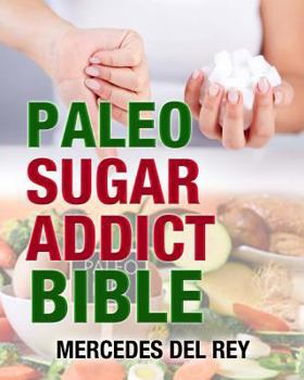 Paperback The Paleo Sugar Addict Bible Book