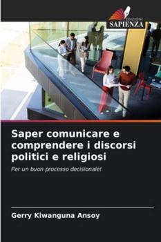 Paperback Saper comunicare e comprendere i discorsi politici e religiosi [Italian] Book
