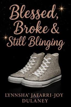 Paperback Blessed, Broke & Still Blinging¿: Even When I Was Broke, I Still Had Value Book