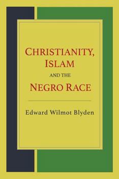 Paperback Christianity, Islam and the Negro Race Book