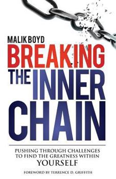 Paperback Breaking The Inner Chain: Pushing through Challenges to find the Greatness within Yourself Book