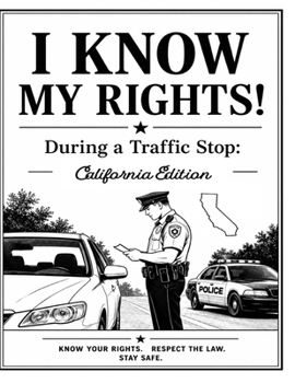 Paperback I Know My Rights!: During a Traffic Stop: California Edition Book