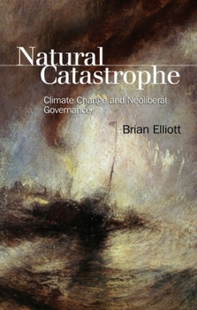 Paperback Natural Catastrophe: Climate Change and Neoliberal Governance Book