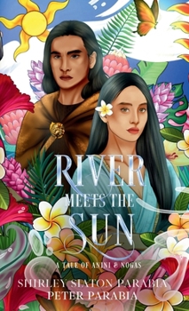 River Meets the Sun (The Artist Rendition): A Tale of Anini and Nogas