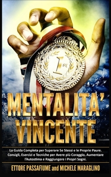 Hardcover Mentalit? Vincente: La Guida Completa per Superare Se Stessi e le Proprie Paure. Consigli, Esercizi e Tecniche per Avere pi? Coraggio, Aum [Italian] Book