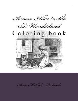 Paperback A new Alice in the old Wonderland: Coloring book