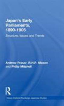 Hardcover Japan's Early Parliaments, 1890-1905: Structure, Issues and Trends Book