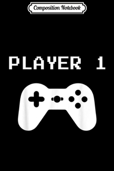 Composition Notebook: Player 1 - Matching Player 1 Player 2 for Video Gamers Journal/Notebook Blank Lined Ruled 6x9 100 Pages