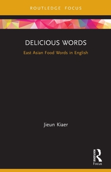 Paperback Delicious Words: East Asian Food Words in English Book