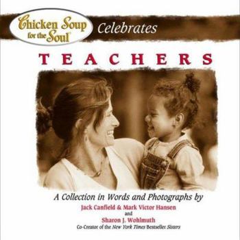 Chicken Soup for the Soul Celebrates Teachers (Chicken Soup for the Soul) - Book  of the Chicken Soup for the Soul