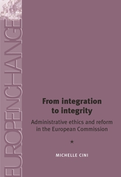 Hardcover From Integration to Integrity: Administrative Ethics and Reform in the European Commission Book