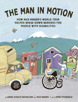 Hardcover The Man in Motion: How Rick Hansen's World Tour Helped Break Down Barriers for People with Disabilities Book