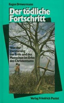 Hardcover Der todliche Fortschritt: Von der Zerstorung der Erde und des Menschen im Erbe des Christentums (German Edition) [German] Book